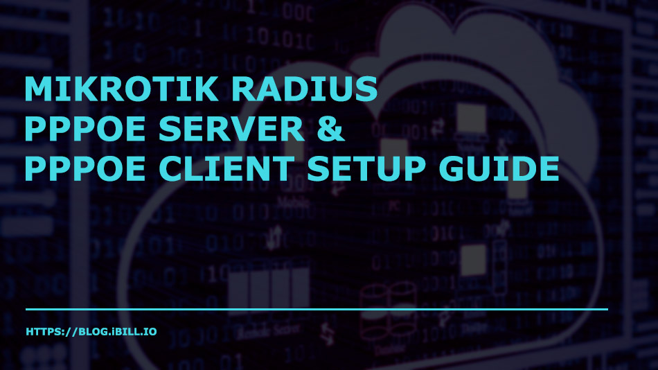 Mikrotik Radius PPPOE Server PPPOE Client Setup Guide